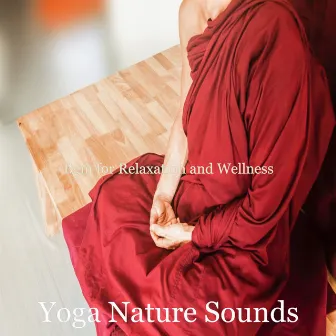 Bgm for Relaxation and Wellness by Yoga Nature Sounds