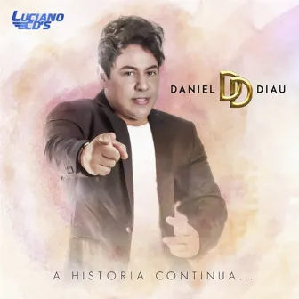 Daniel Diau - A História Continua... by Daniel Diau