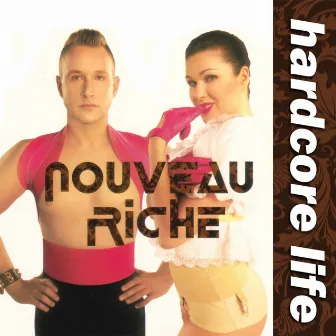 Hardcore Life by Nouveau Riche