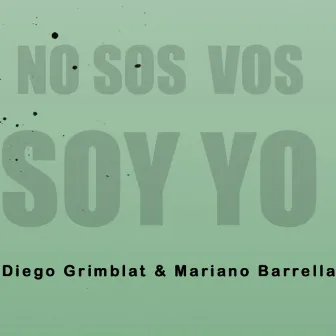 No Sos Vos Soy Yo by Mariano Barrella