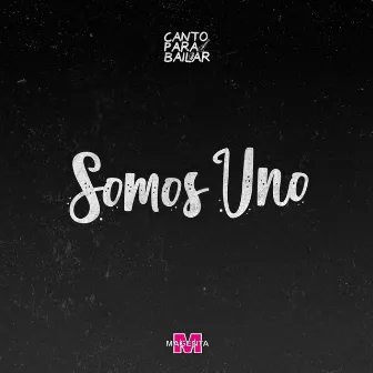 Somos Uno by CantoParaBailar