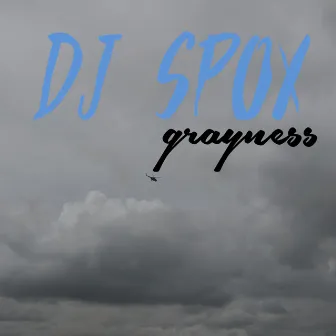 Grayness by DJ Spox