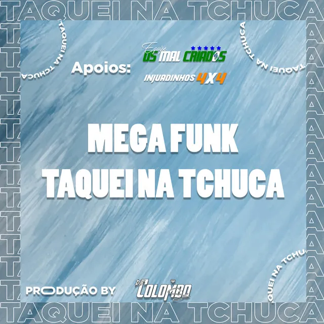 MEGA FUNK - TAQUEI NA TCHUCA