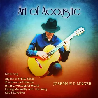 Art of Acoustic: Soft Instrumental Covers & Classical Guitar by Joseph Sullinger