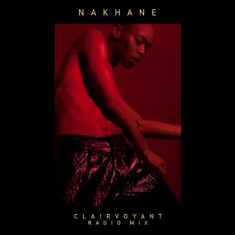 Clairvoyant (Radio Mix Version) by Nakhane