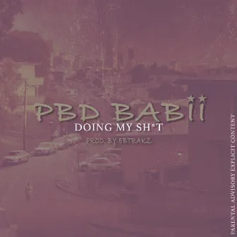 Doing My Shit by PBD BABii