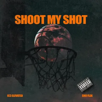 Shoot My Shot by Ic3 Elevated