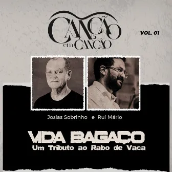 Canção em Canção, Vol. 1 - Vida Bagaço, um Tributo ao Rabo de Vaca by Josias Sobrinho