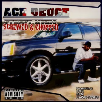 Street Muzic (Screwed & Chopped) by Ace Deuce