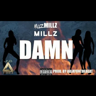 Damn by Millz Millz Millz