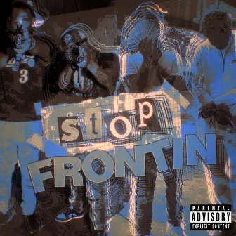 Stop Frontin by Numba27L