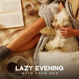 Lazy Evening with Your Dog: Slow and Delicate Jazz, Cozy Relaxation, Feel Better by Home Music Paradise