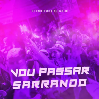 Vou Passar Sarrando by DJ daCattani