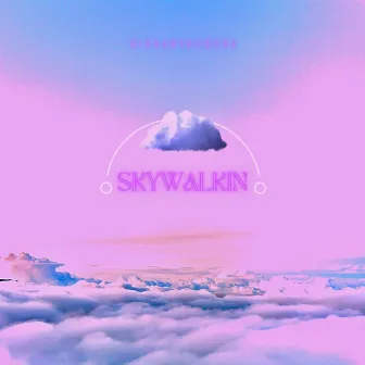 Skywalkin by BigBabyBuddha