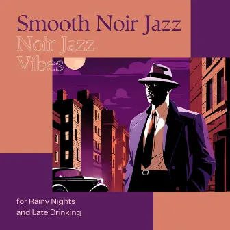 Smooth Noir Jazz - Noir Jazz Vibes for Rainy Nights and Late Drinking by Smoke Jazz