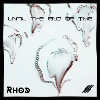 Until The End Of Time by Rhod