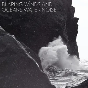 Blaring Winds and Oceans Water Noise by Ocean Sounds Spa