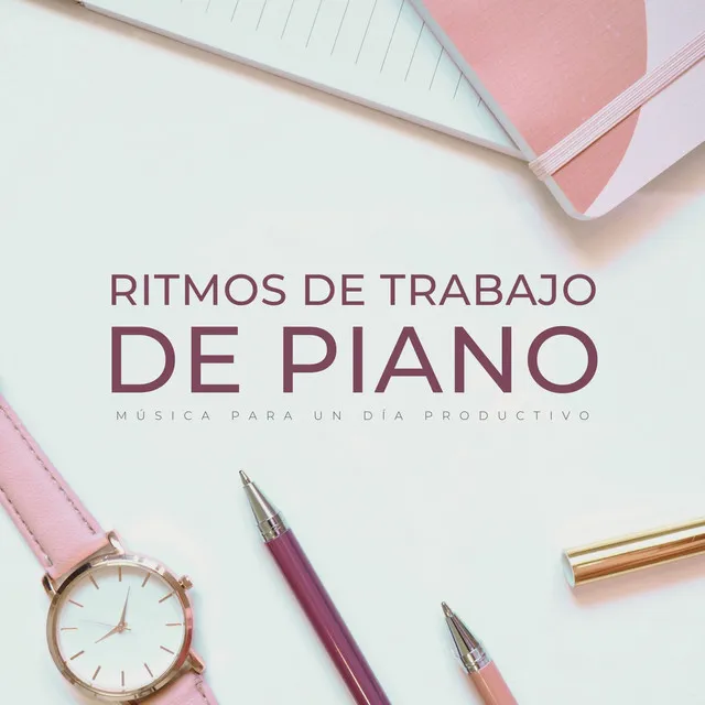 Ritmos De Trabajo De Piano: Música Para Un Día Productivo