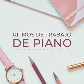 Ritmos De Trabajo De Piano: Música Para Un Día Productivo by 