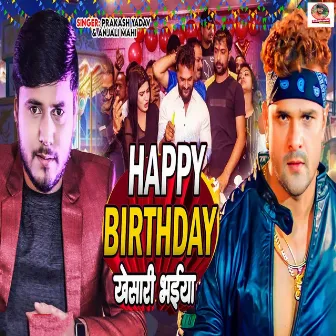 Happy Birthday Khesari Bhaiya by 