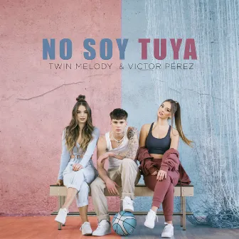 No Soy Tuya by Twin Melody