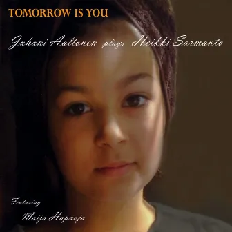 Tomorrow is You by Juhani Aaltonen