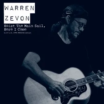 Hoist The Main Sail, Here I Come (Live L.A. 1995) by Warren Zevon