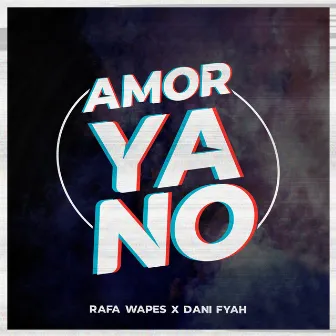 Amor Ya No by Rafa Wapes