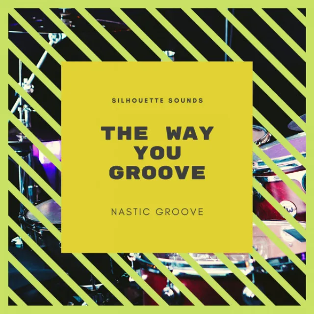 .the way you groovE