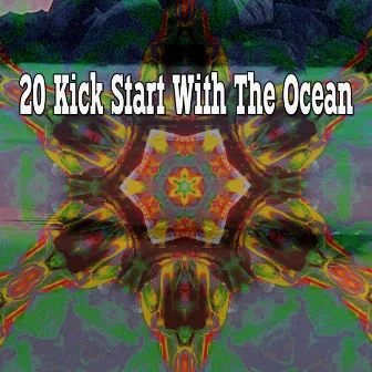 20 Kick Start With The Ocean by Ocean Sound