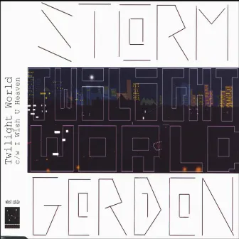 Twilight World C/W I Wish U Heaven by Storm Gordon