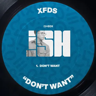 Don't Want by XFDS