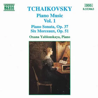 Tchaikovsky: Piano Music, Vol. 1 by Oxana Yablonskaya