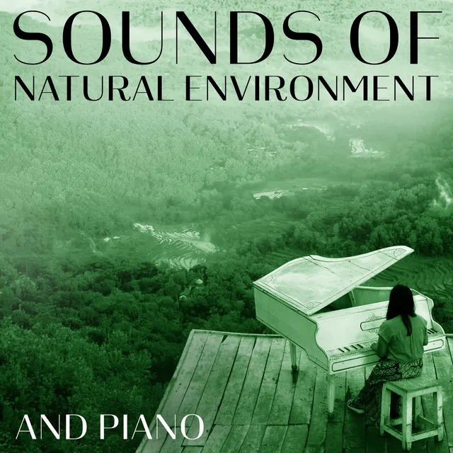 Sounds of: Natural Environment and Piano (Very Relaxing and Calming Music)