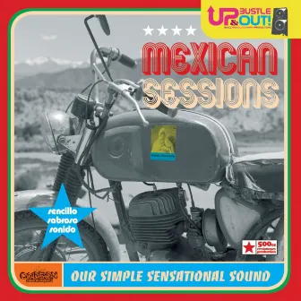 Mexican Sessions - Our Simple Sensational Sound by Up, Bustle & Out