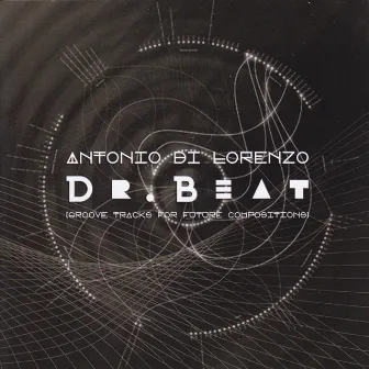 Dr. Beat (Groove Tracks for Future Compositions) by Antonio De Lorenzo