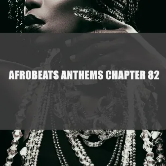 AFROBEATS ANTHEMS CHAPTER 82 by Sammy