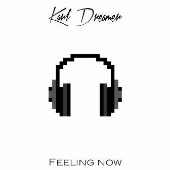 Feeling Now by Karl Dreamer