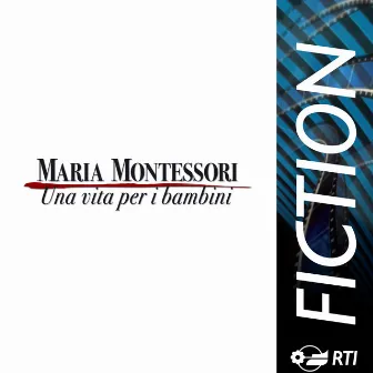 Maria Montessori - una vita per i bambini (Colonna sonora originale della serie TV) by Marco Betta