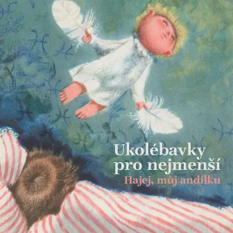 Ukolébavky Pro Nejmenší (Hajej, Můj Andílku) by Musica Bohemica