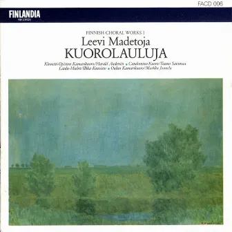 Madetoja : Finnish Choral Works by Leevi Madetoja