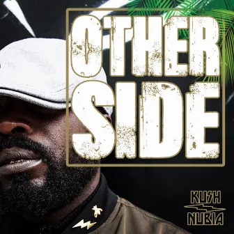 OTHER SIDE by Kush Nubia