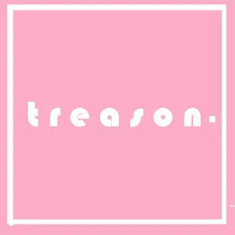 Treason by IZ