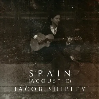 Spain (Acoustic) by Jacob Shipley