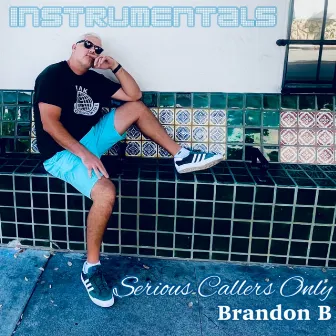 Serious Callers Only (Instrumentals) by Brandon B