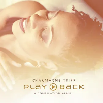 Play Back: A Compilation Album by Charmagne Tripp