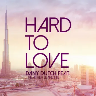 Hard to Love by Dany Dutch