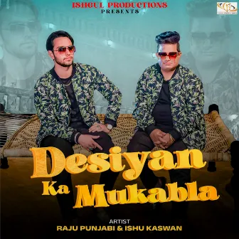 Desiyan Ka Mukabla by Ishu Kaswan