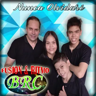 Nunca Olvidaré by BRC Fusión y Ritmo