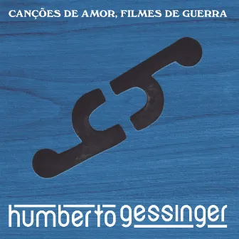 Canções de Amor, Filmes de Guerra by Humberto Gessinger